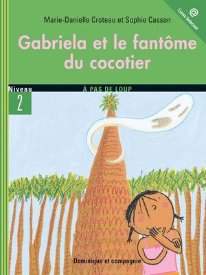 cover image of Gabriela et le fantôme du cocotier--Niveau de lecture 5